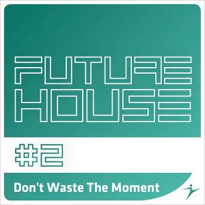 Don't Waste The Moment